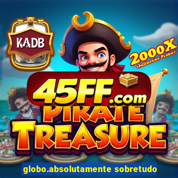 globo.absolutamente sobretudo